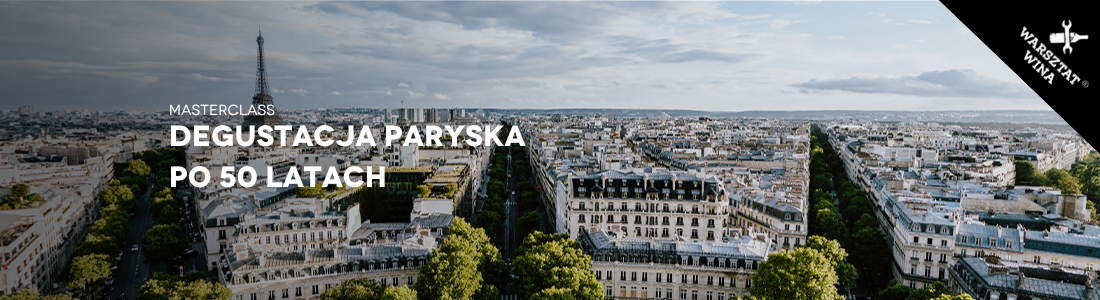 Warsztat Wina Masterclass: Degustacja Paryska po 50 latach