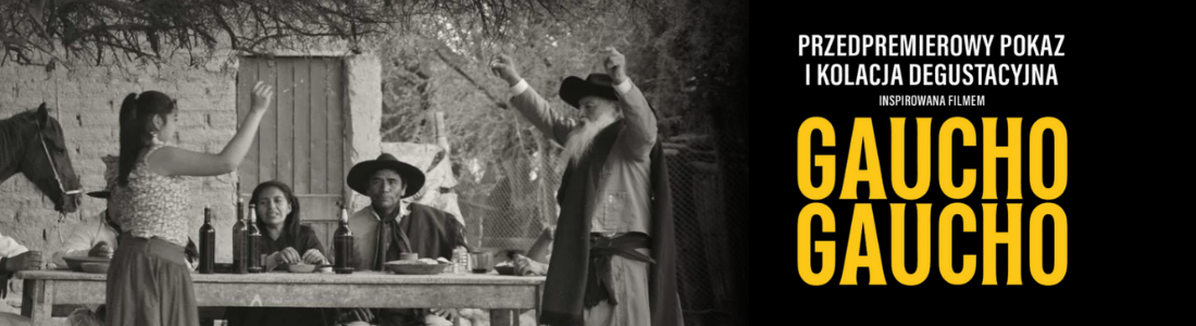 Komentowana  kolacja "O kinie przy winie w BARaWINIE" + przedpremierowy pokaz filmu "Gaucho Gaucho"