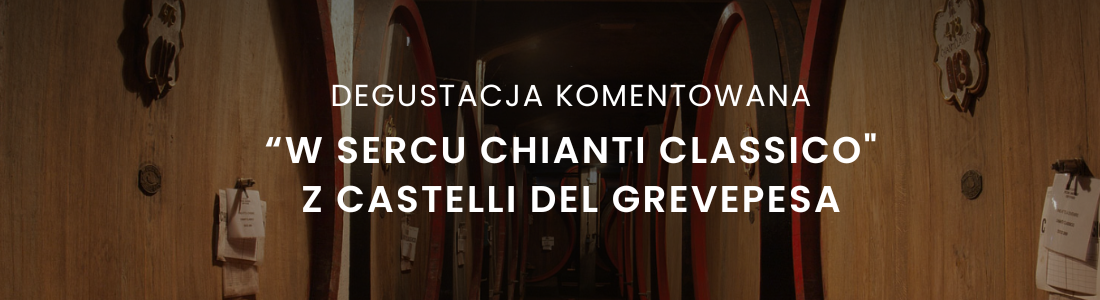 Degustacja „W sercu Chianti Classico" z Castelli del Grevepesa