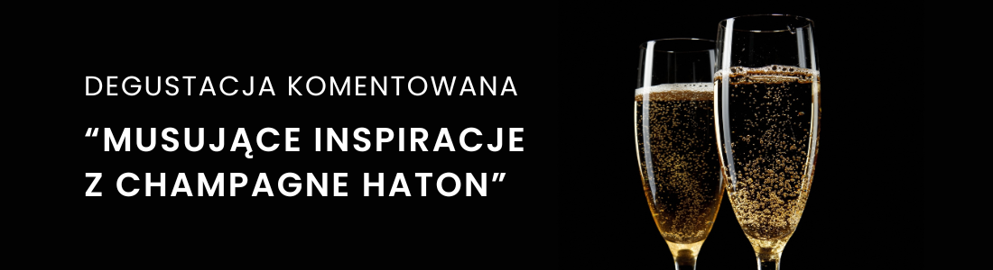 Degustacja „Musujące Inspiracje z Champagne Haton"