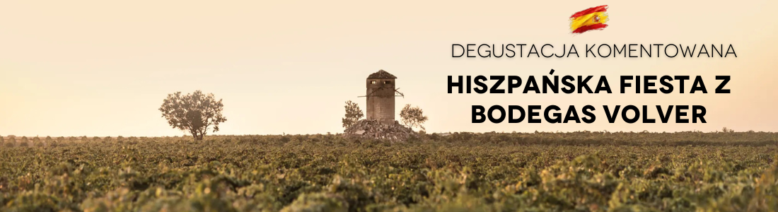 Degustacja komentowana "Hiszpańska fiesta z Bodegas Volver"