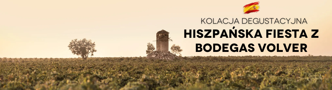 Kolacja degustacyjna: "Hiszpańska fiesta z Bodegas Volver"