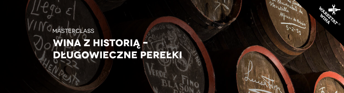 Warsztat Wina Masterclass: Wina z historią – długowieczne perełki