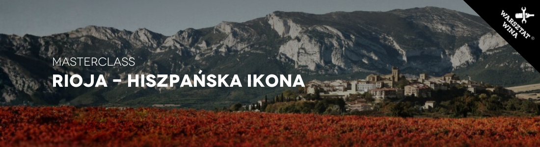 Warsztat Wina Masterclass: Rioja - hiszpańska ikona